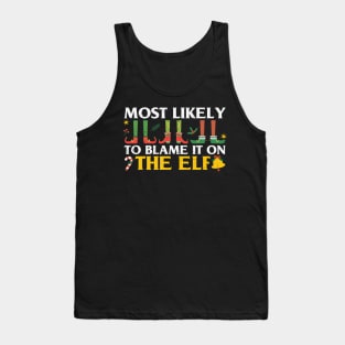 most likely to blame it on the elf Tank Top